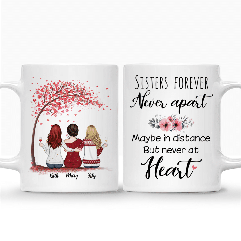 Personalized Mug - Up to 6 Sisters - Sisters forever, never apart. Maybe in distance but never at heart - Love_3