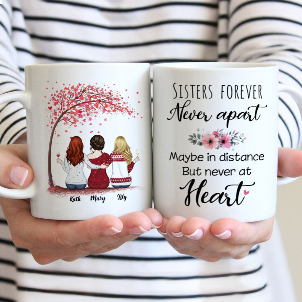 Personalized Mug - Up to 6 Sisters - Sisters forever, never apart. Maybe in distance but never at heart - Love