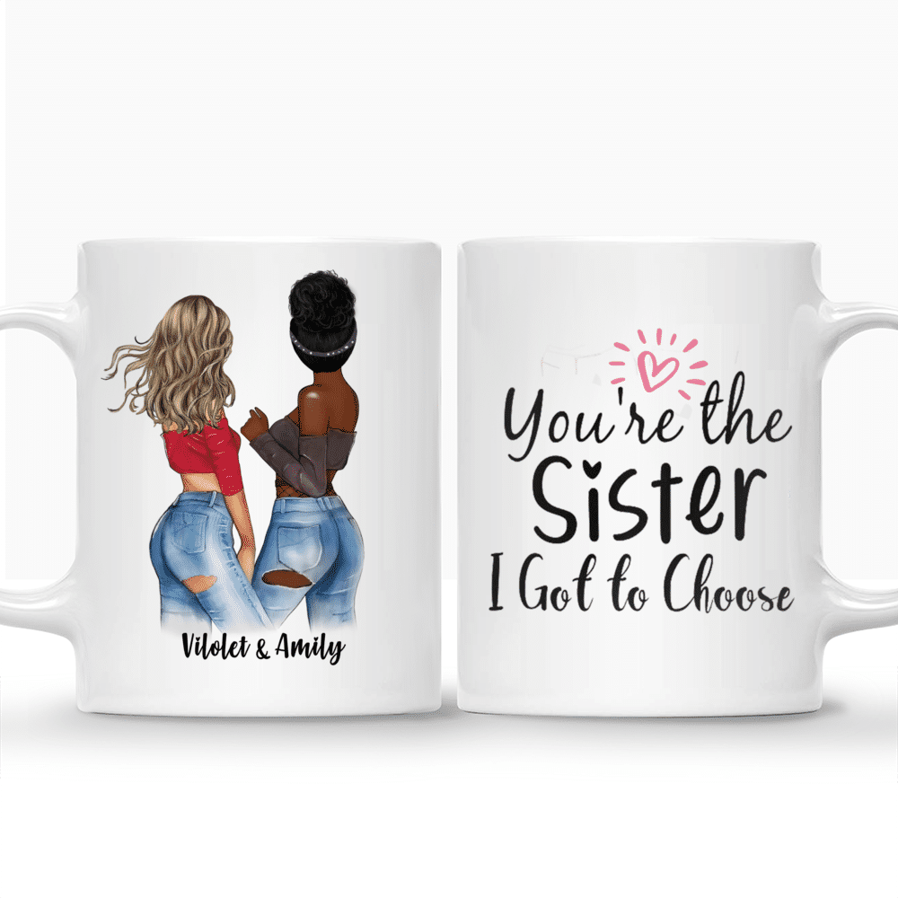 Personalized Mug - Best friends - You are the sister i got to choose_3