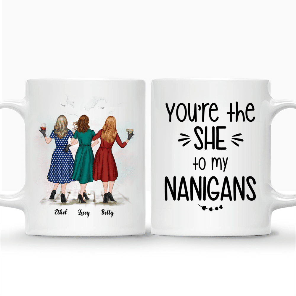 Personalized Mug - Vintage Besties - You're The SHE To My NANIGANS - Up to 4 Ladies_3