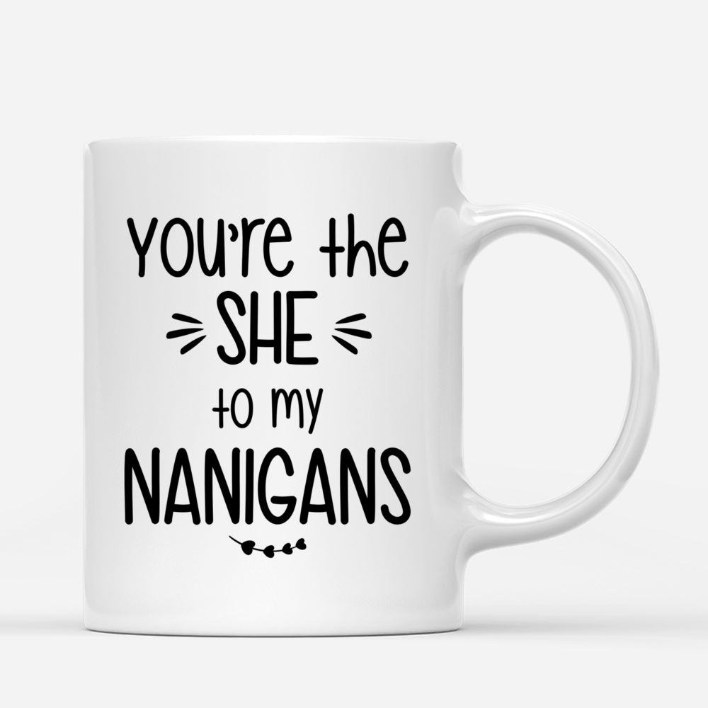 Personalized Mug - Vintage Besties - You're The SHE To My NANIGANS - Up to 4 Ladies_2
