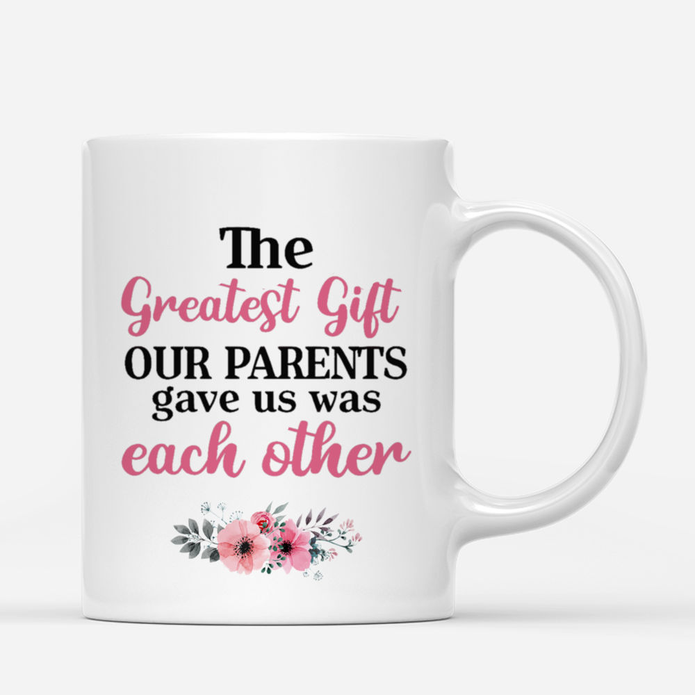 Personalized Mug - Up to 5 Sisters - The greatest gift our parents gave us was each other_2