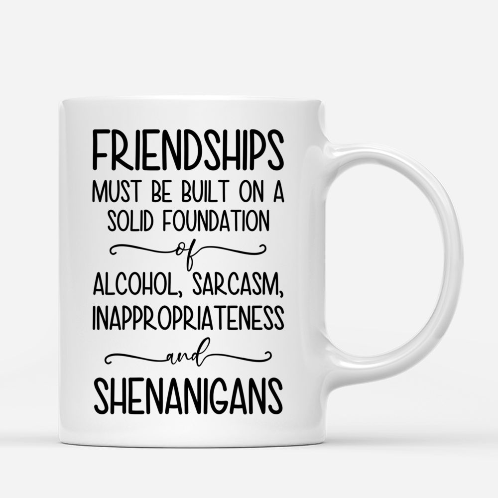 Vintage Besties - Friendships Must Be Built on a Solid Foundation of Alcohol, Sarcasm, Inappropriateness and Shenanigans - Personalized Mug_2