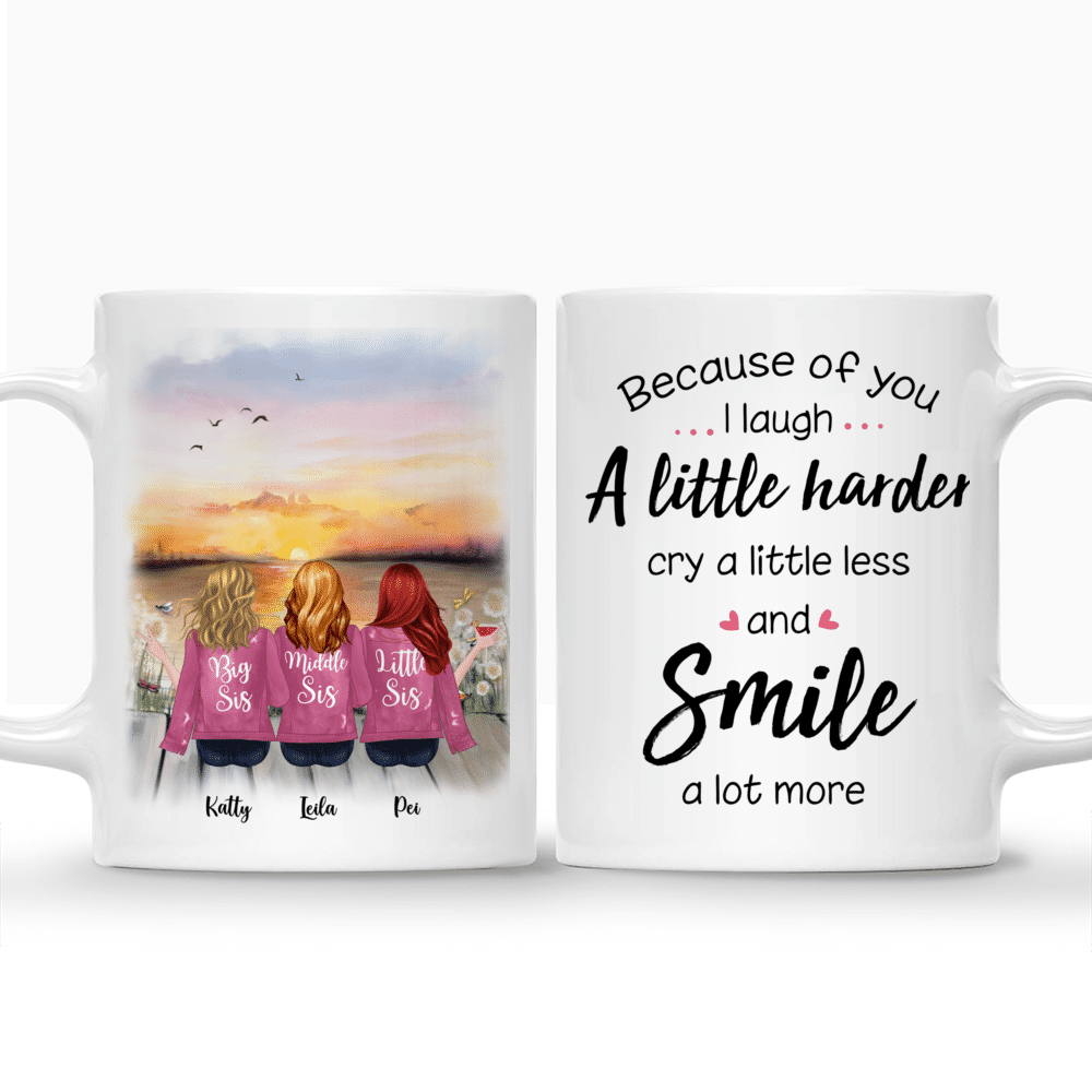 Personalized Mug - Up to 5 Sisters - Because Of You I Laugh A Little Harder Cry A Little Less And Smile A Lot More_Pink_3