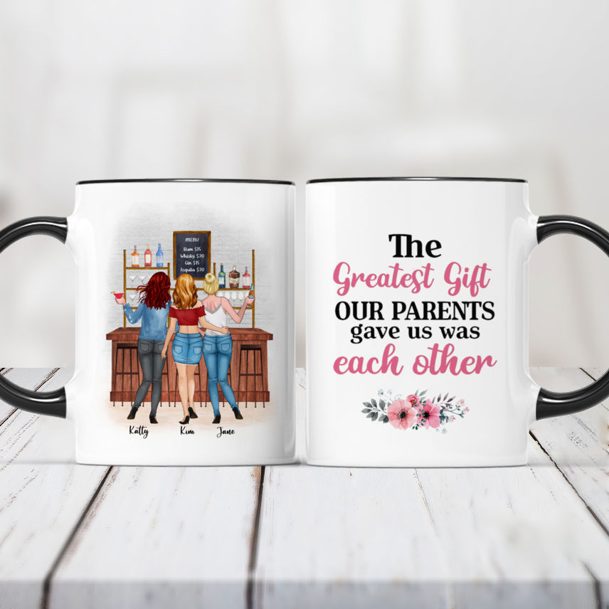 Personalized Mug - Up to 5 Women - The greatest gift our parents gave us  was each other