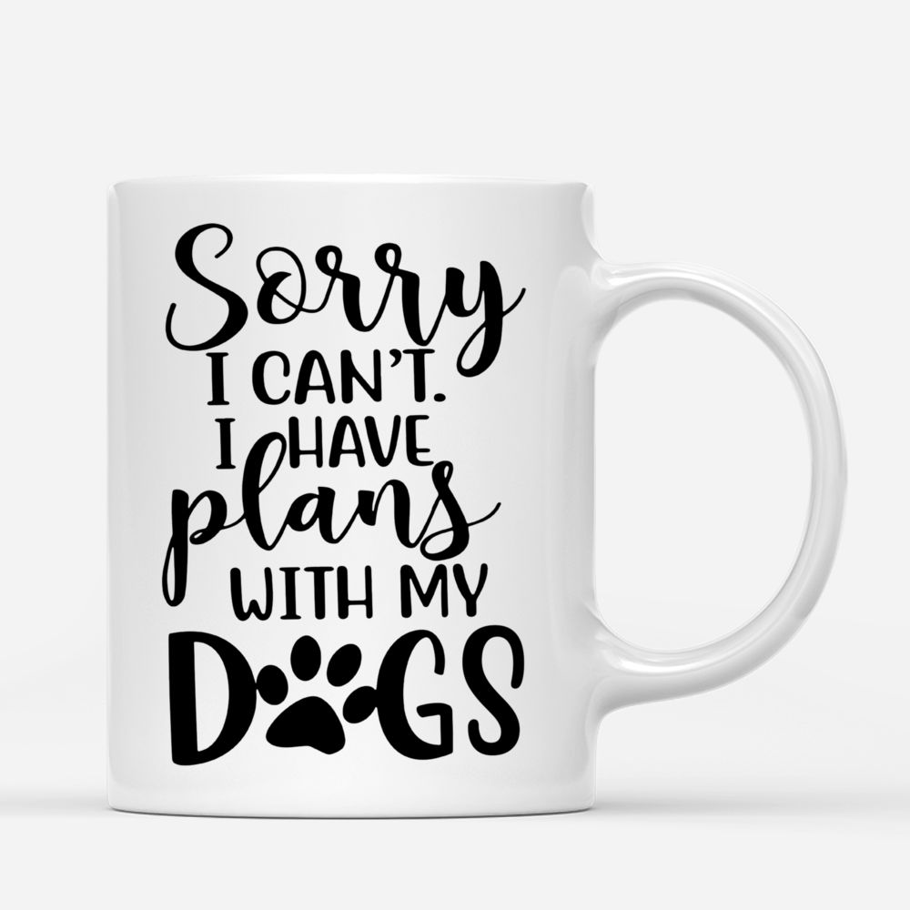 Personalized Mug - Girl and Dogs - Sorry I Can't I Have Plans With My Dog - Kitchen_2