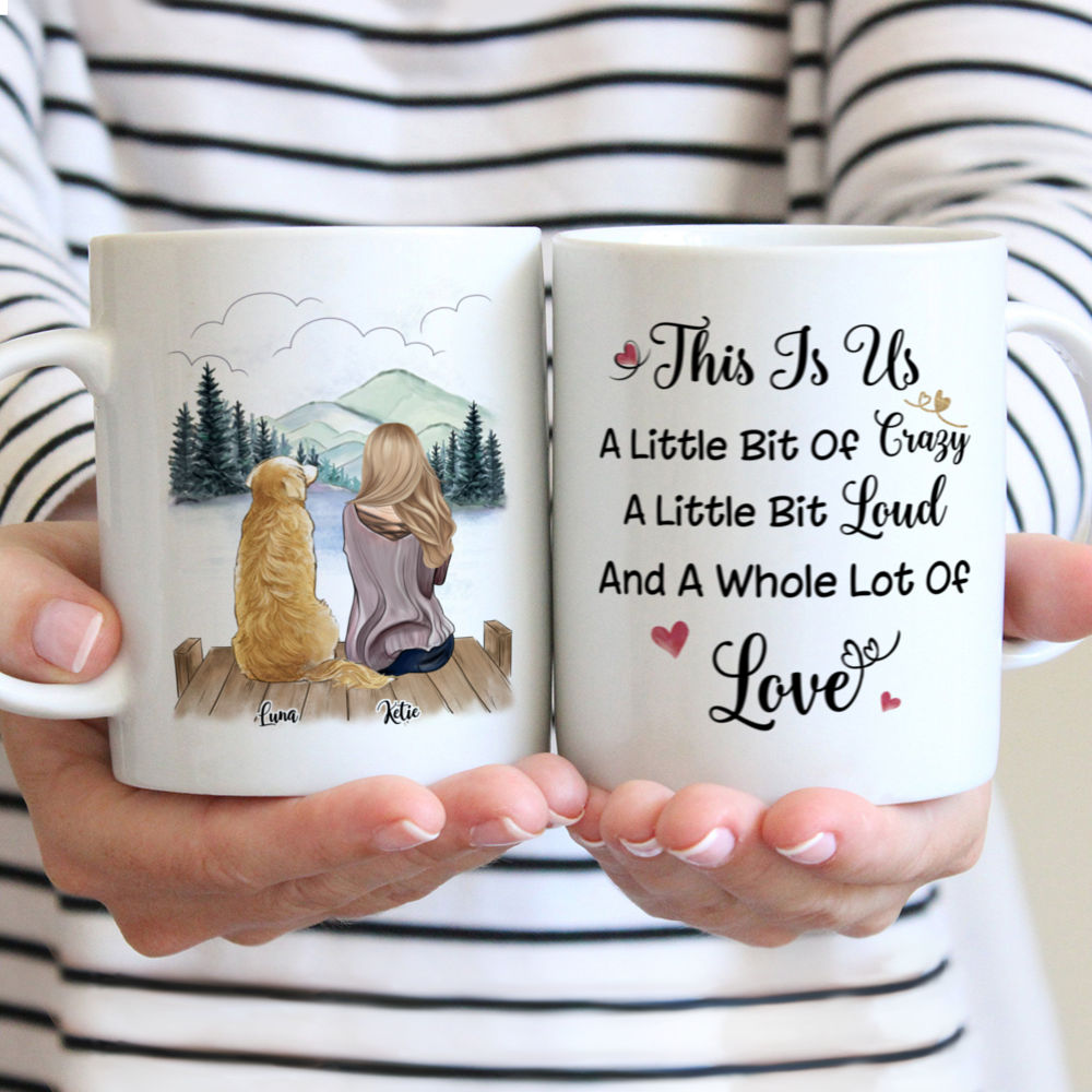 Girl and Dogs - This is Us. A little bit Crazy a little bit Loud and a whole lot of Love. - Personalized Mug