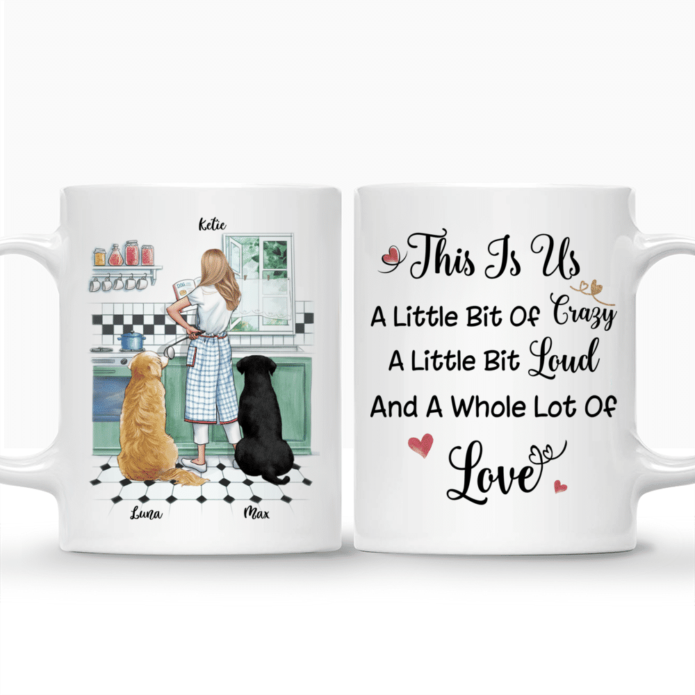 Personalized Mug - Girl and Dogs - This is Us. A little bit Crazy a little bit Loud and a whole lot of Love - Kitchen_3