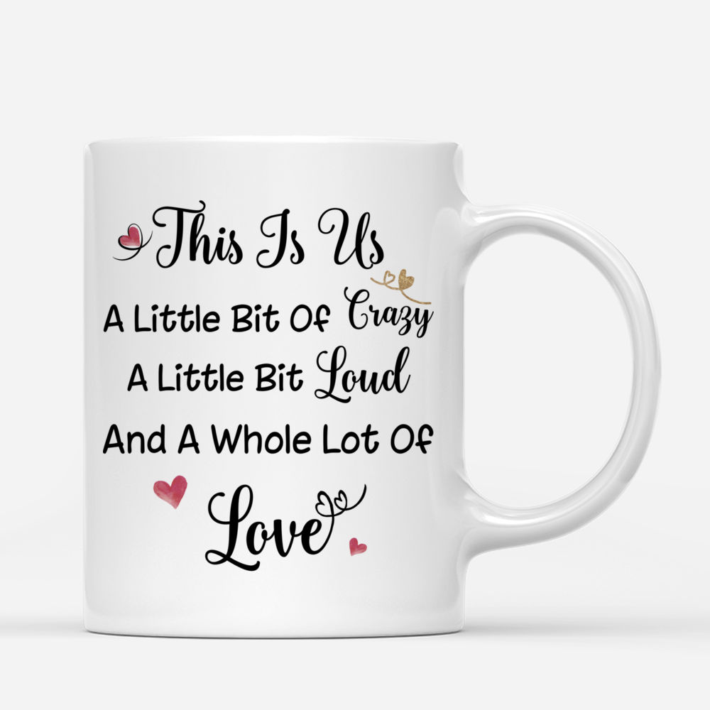 Personalized Mug - Girl and Dogs - This is Us. A little bit Crazy a little bit Loud and a whole lot of Love - Kitchen_2