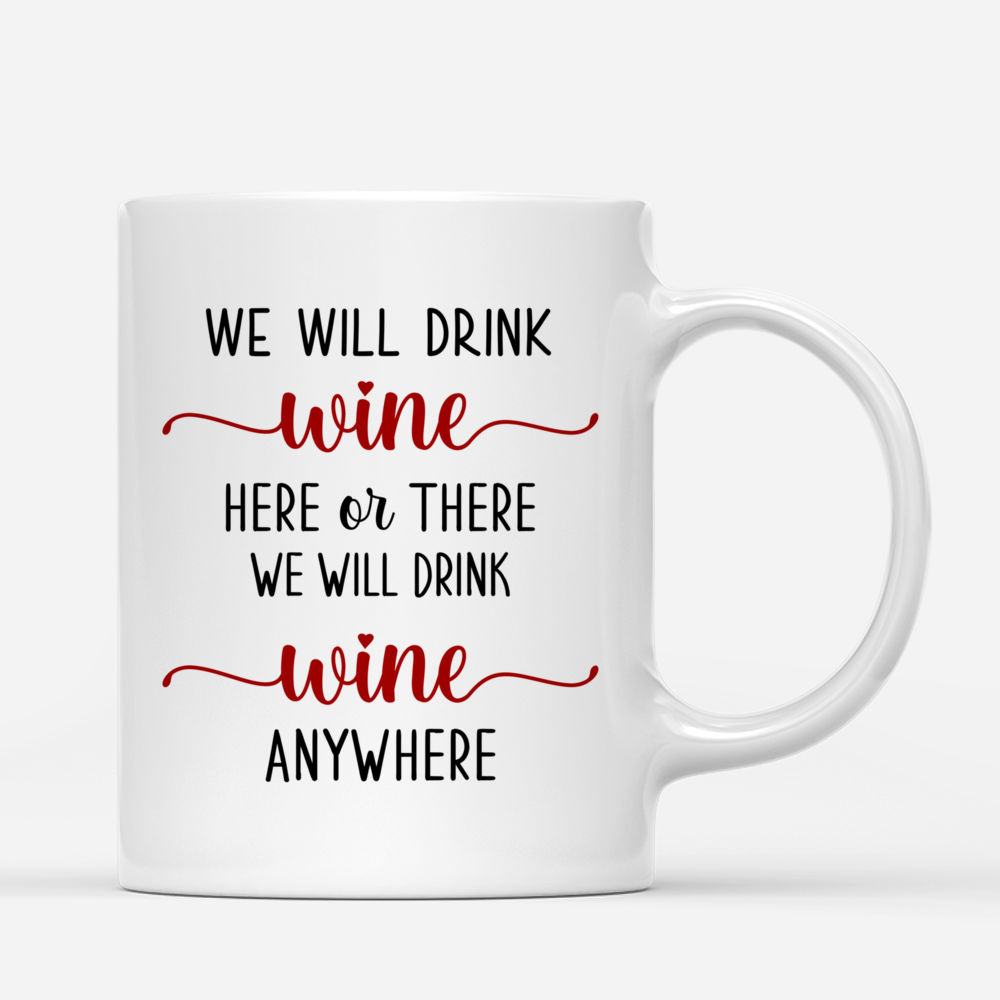 Personalized Mug - Together - We Will Drink Wine Here Or There. We Will Drink Wine Anywhere_2