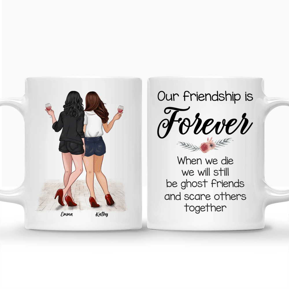 Personalized Mug - Always Together - Our Friendship Is Forever. When We Die We Will Still Be Ghost Friends And Scare Others Together_3