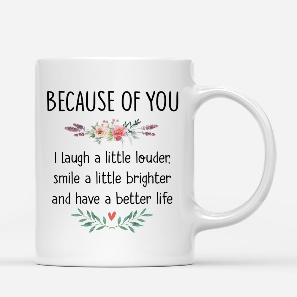 Personalized Mug - Always Together - Because Of You I Laugh A Little Louder, Smile A Little Brighter, And Have A Better Life_2