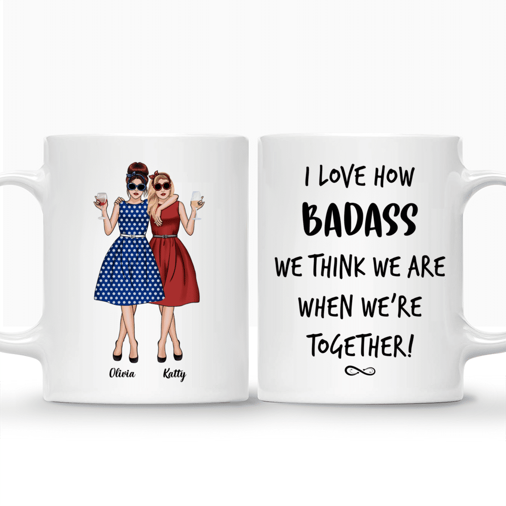 Personalized Mug - Vintage Best Friends - I Love How Badass We Think We Are When We're Together_3