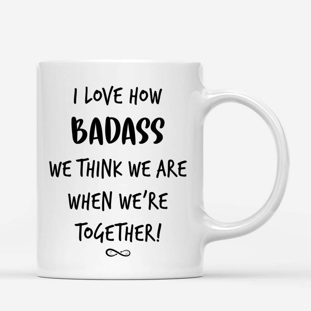 Personalized Mug - Vintage Best Friends - I Love How Badass We Think We Are When We're Together_2