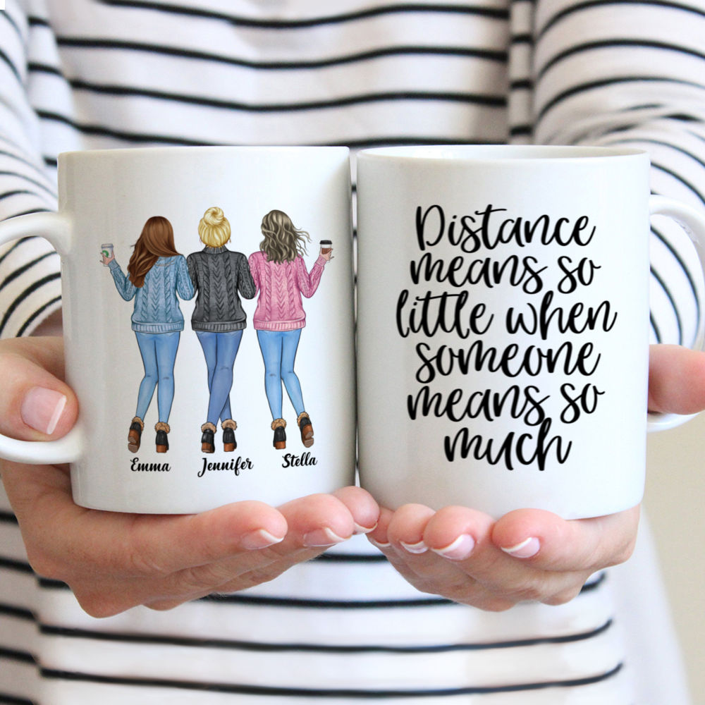 Personalized Mug - Sweater Weather - Distance Means So Little When Someone Means So Much - Up to 5 Ladies