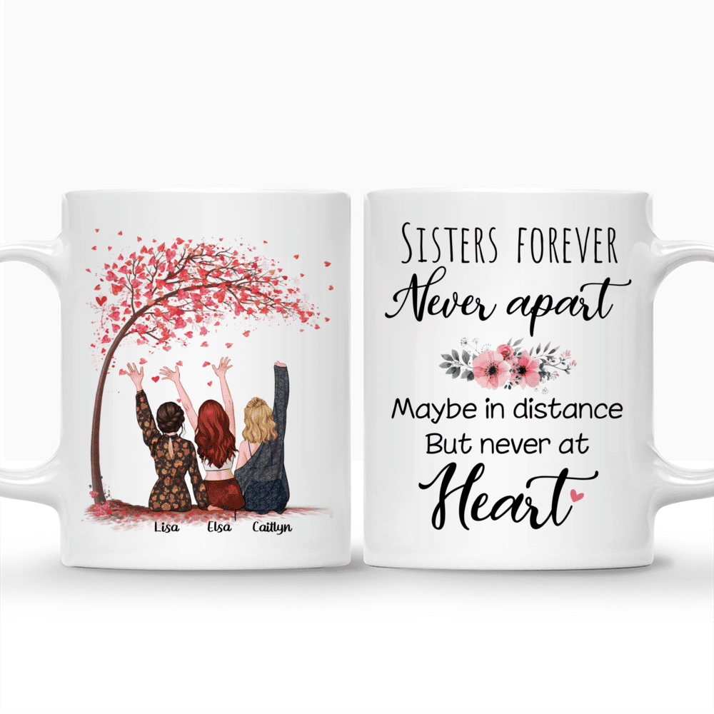 Personalized Mug - Up to 5 Sisters - Sisters forever, never apart. Maybe in distance but never at heart - Love (New)_3