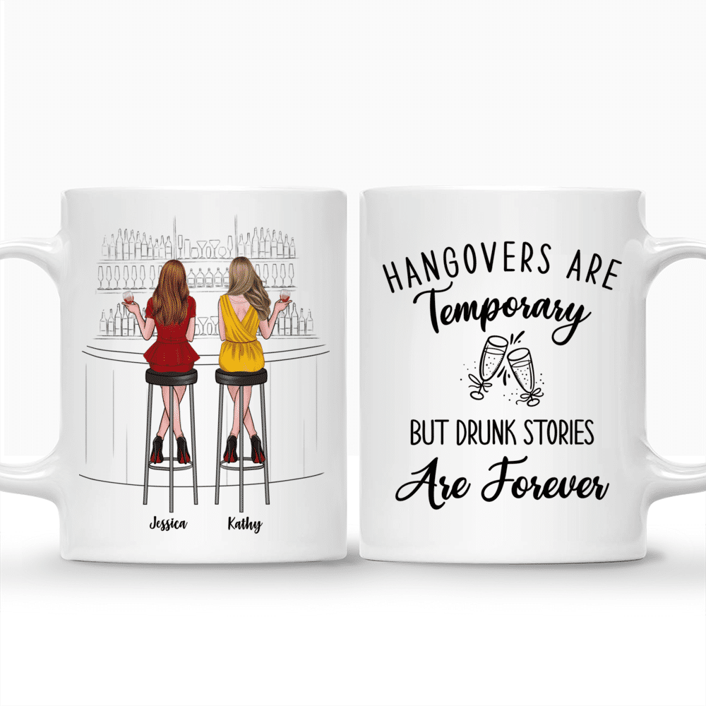 Hangovers Are Temporary But Drunk Stories Are Forever - Best Friend Gifts, Birthday Gifts, Xmas Gifts