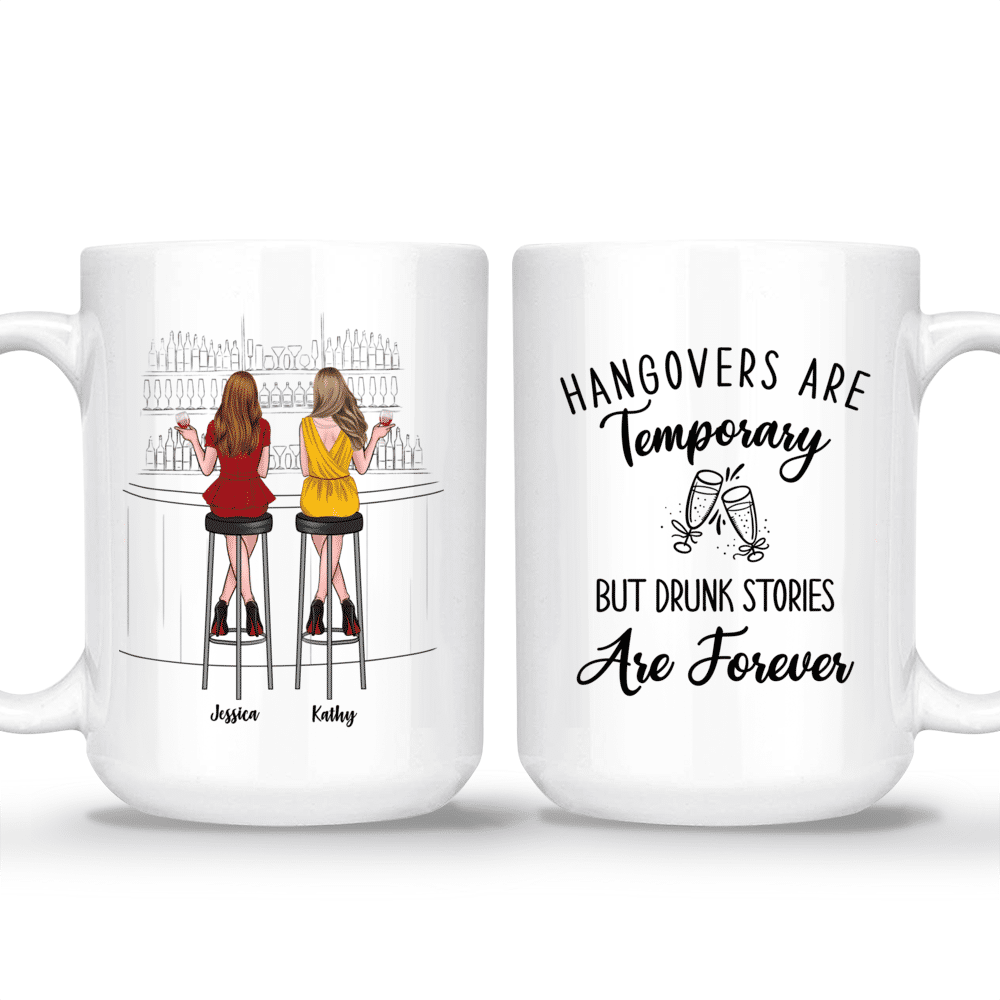 Hangovers Are Temporary But Drunk Stories Are Forever - Drink Team Mugs_3