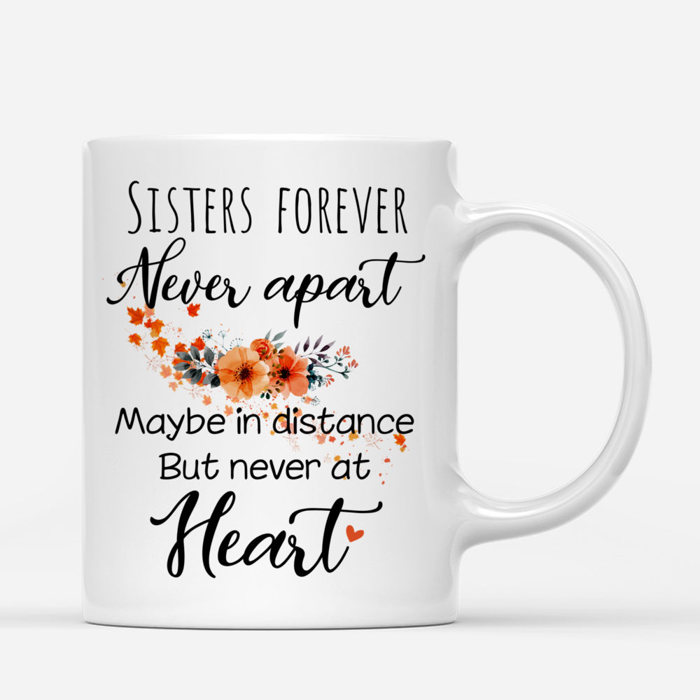 Up to 5 Sisters - Sisters forever, never apart. Maybe in distance but never at heart (Autumn Tree) - Personalized Mug_2