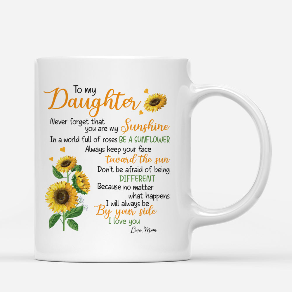 Personalized Mug - Sunflower Mother & Daughter - To my daughter, never forget that. You are my sunshine, in a world full of roses. Be a Sunflower_2