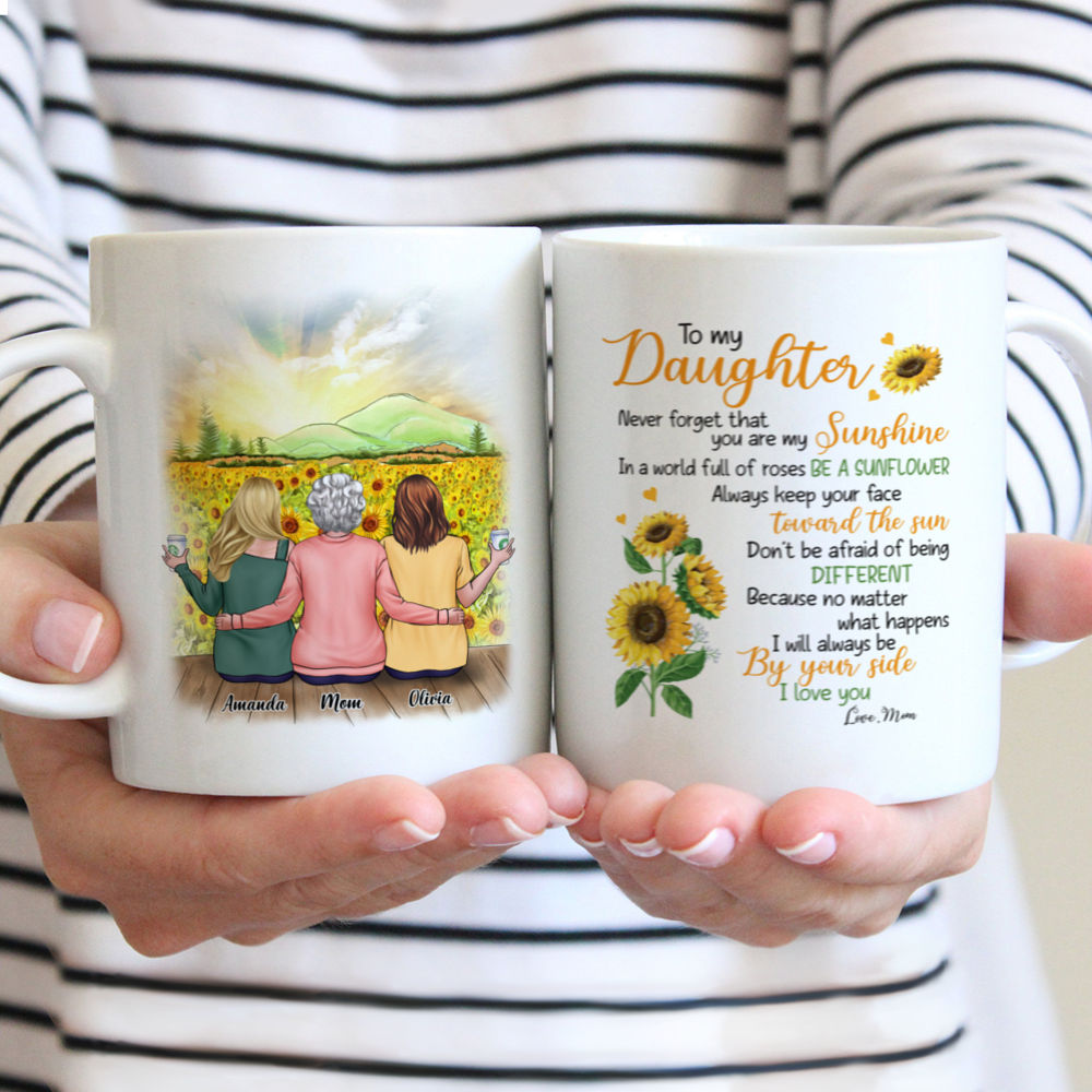 Sunflower Mother & Daughter - To my daughter, never forget that. You are my sunshine, in a world full of roses. Be a Sunflower - Personalized Mug