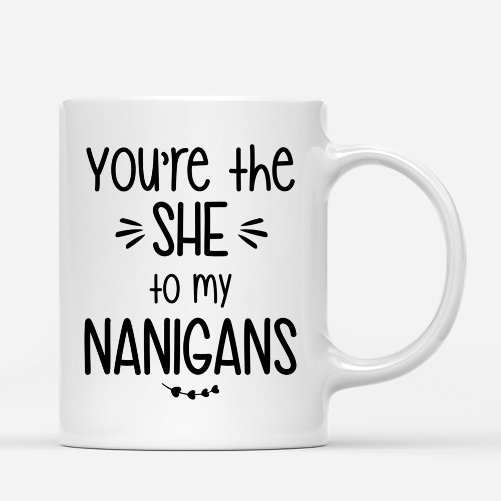 Personalized Mug - Summer Sisters - You're the "She" to my "Nanigans"_2