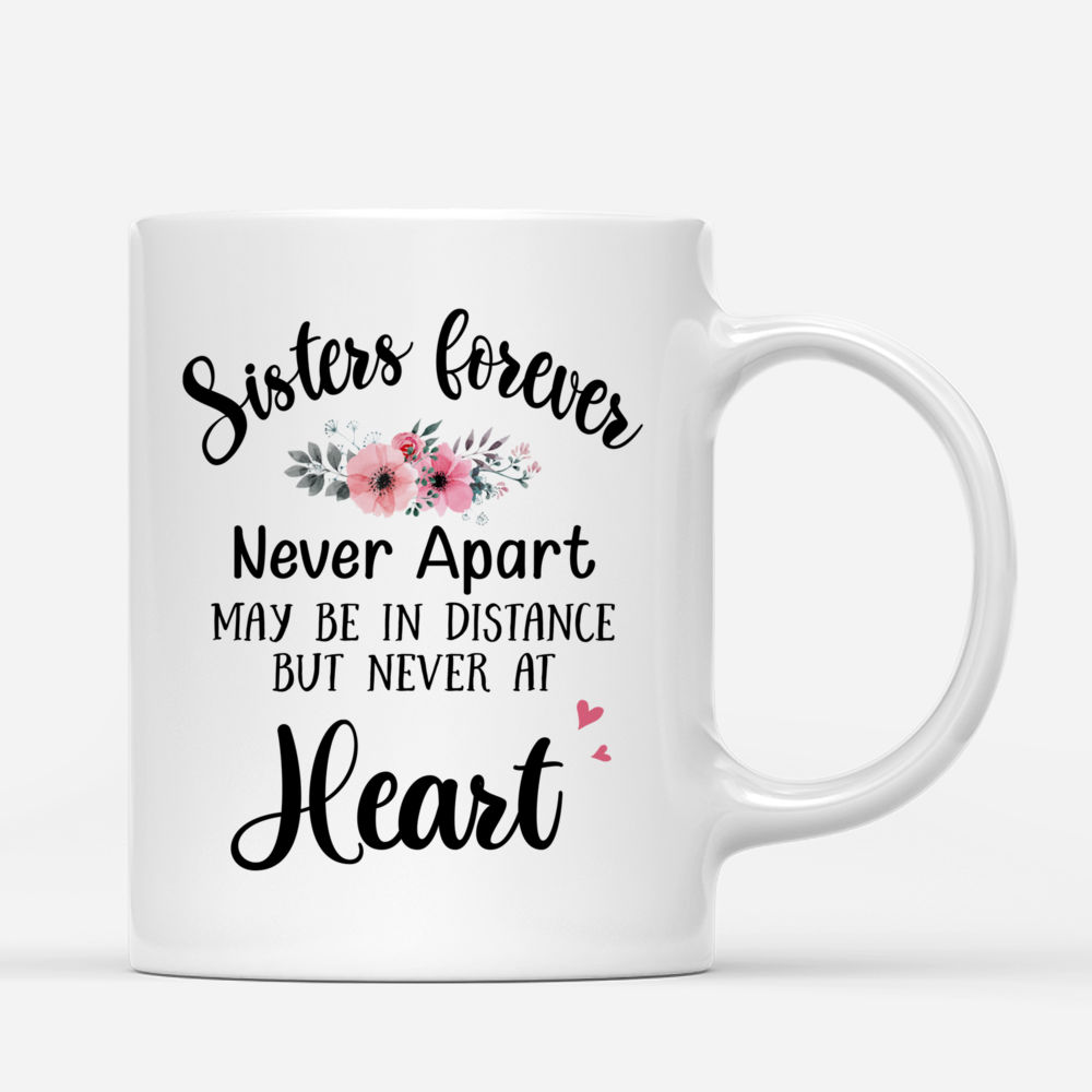 Personalized Mug - Best Friends - Sisters Forever, Never Apart. Maybe In Distance But Never At Heart. (BG1)_2