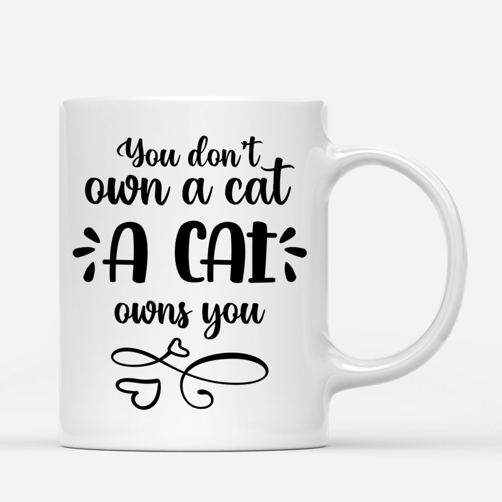 Personalized Mug - Curious Cat - You don't own a cat. A cat owns you_2