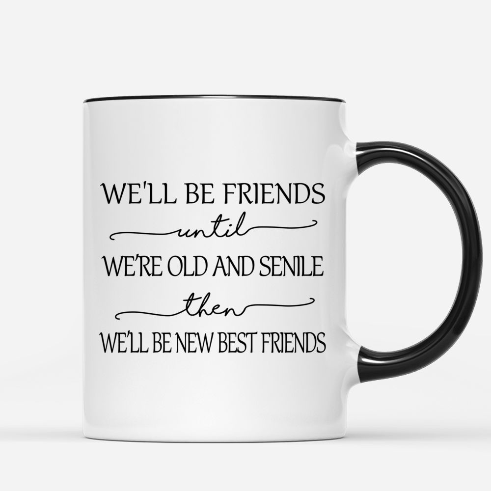 We'll Be Friends Until We're Old - Personalized Mason Jar Cup With Str –  Macorner