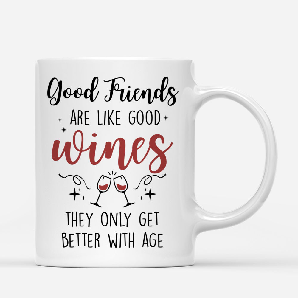 Best Friends - Good friends are like good wines, they only get better with age (BG2) - Personalized Mug_2