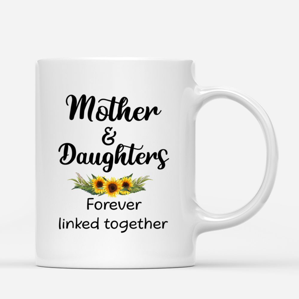 Personalized Mug - Daughters and Mother - Mother And Daughters Forever Linked Together (BG Sunflower)_2