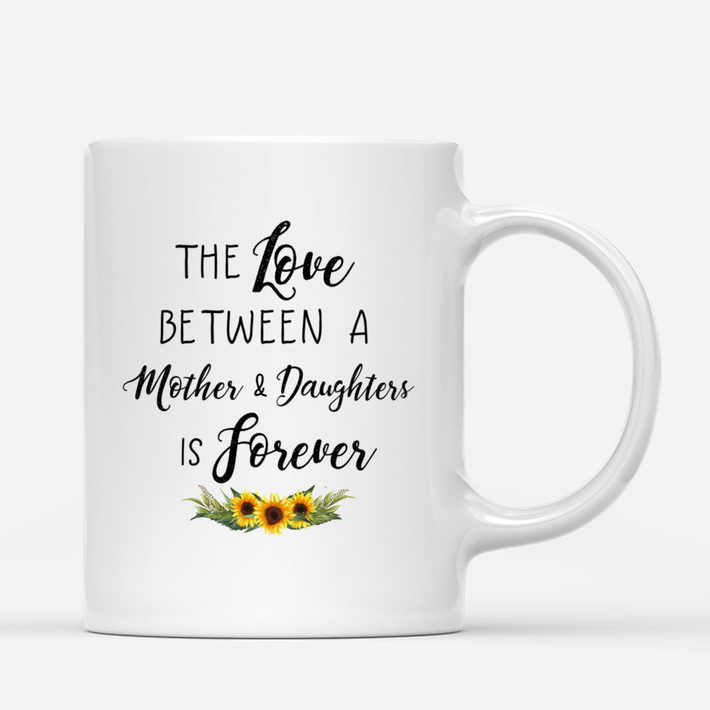 Personalized Mug - Daughters and Mother - The love between a Mother and Daughters is forever (BG Sunflower)_2