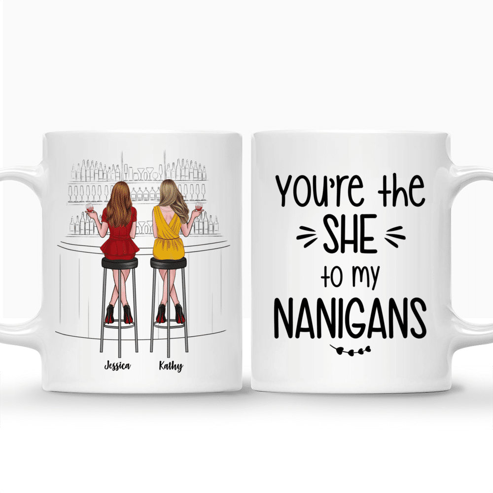 Personalized Mug - Drink Team - You're the "She" to my "Nanigans"_3