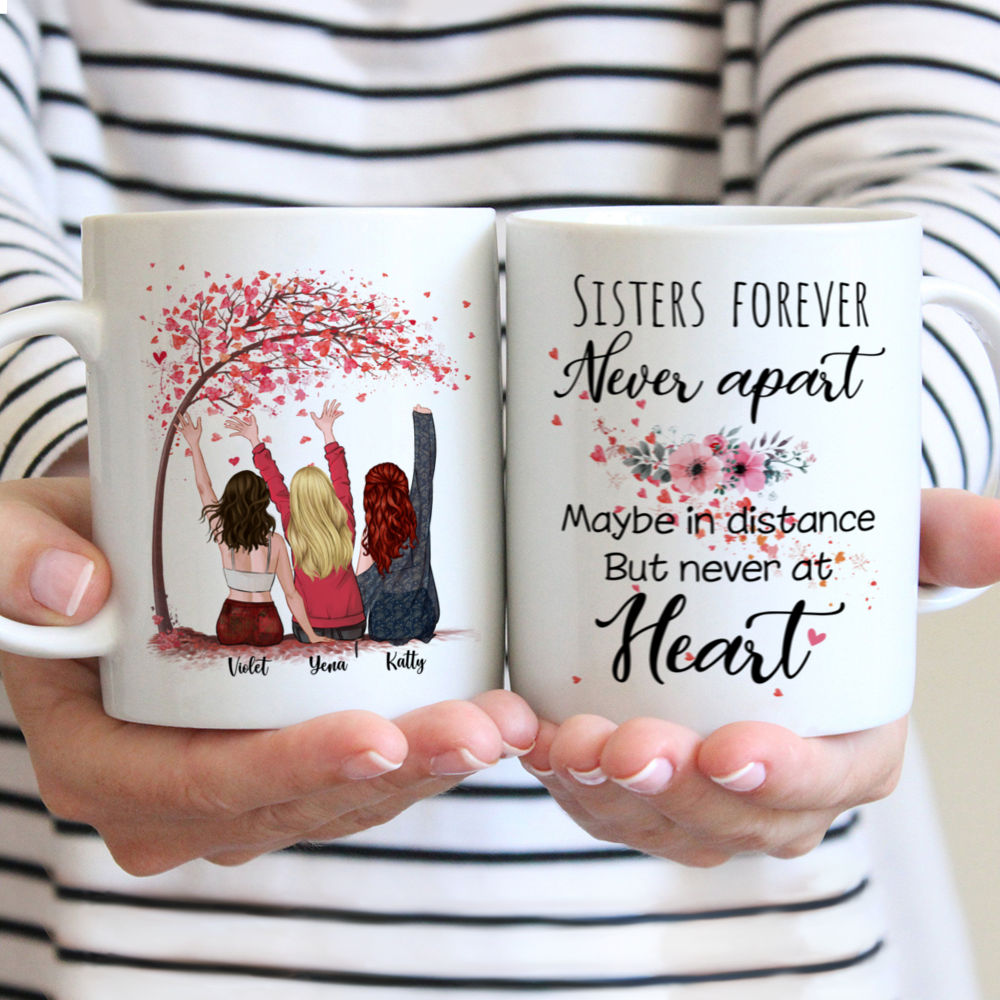 Personalized Mug - Up to 5 Sisters - Sisters forever, never apart. Maybe in distance but never at heart (3075)