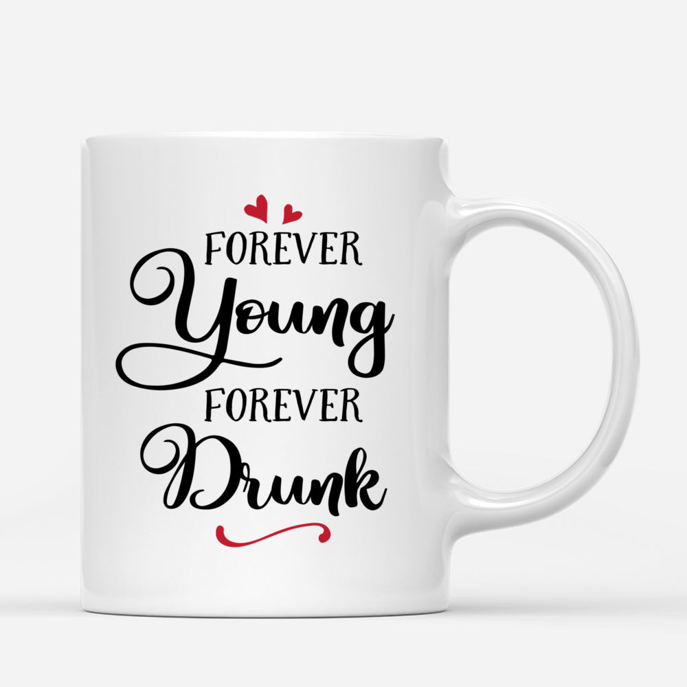 Drink Team - Forever Young, Forever Drunk - Personalized Mug_2