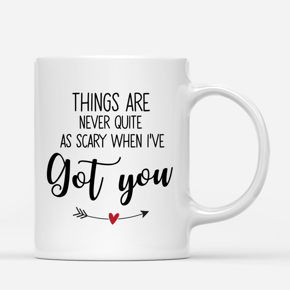 Personalized Mug - Drink Team - Things Are Never Quite As Scary When I've Got You_2