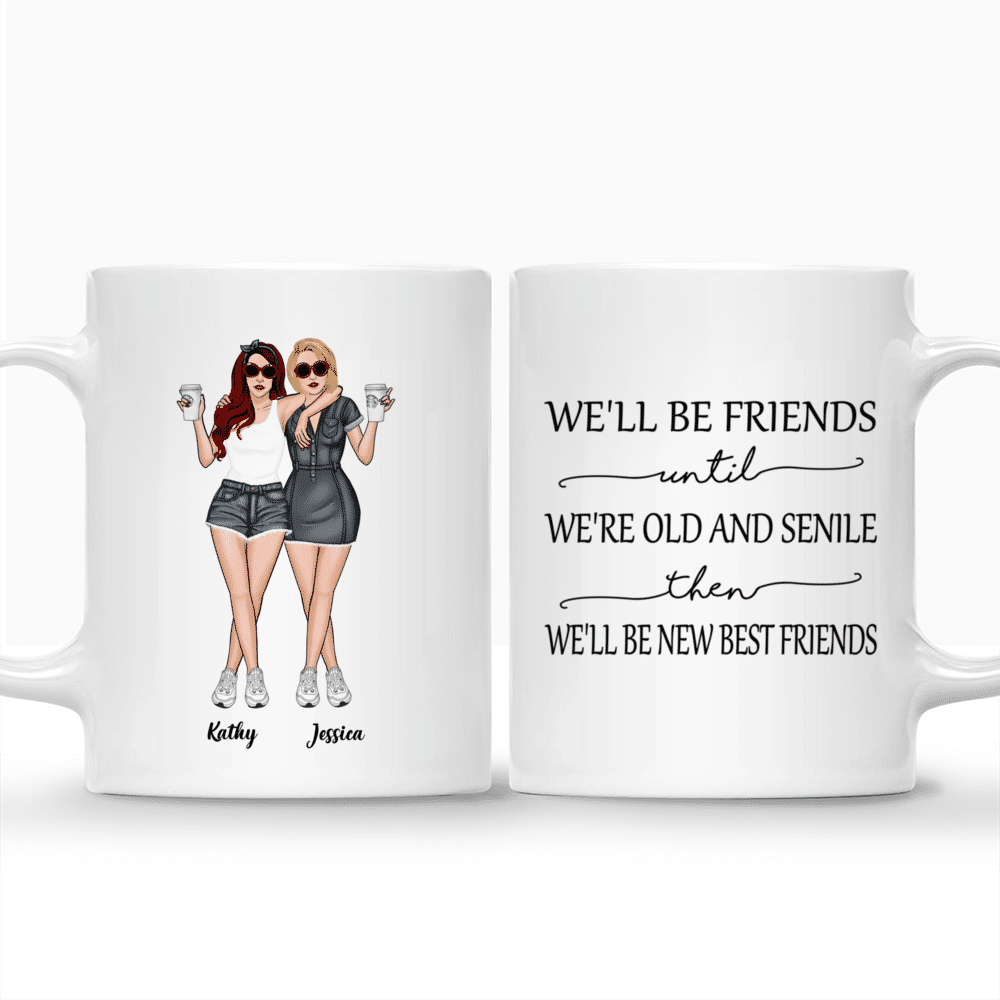 Personalized Mug - Jeans Best Friends - We'll Be Friends Until We're Old And Senile, Then We'll Be New Best Friends_3