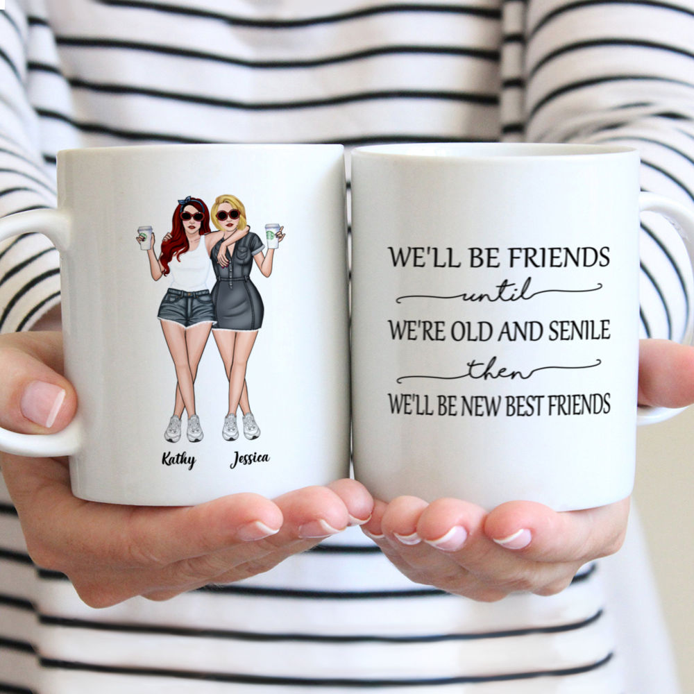 Personalized Mug - Jeans Best Friends - We'll Be Friends Until We're Old And Senile, Then We'll Be New Best Friends