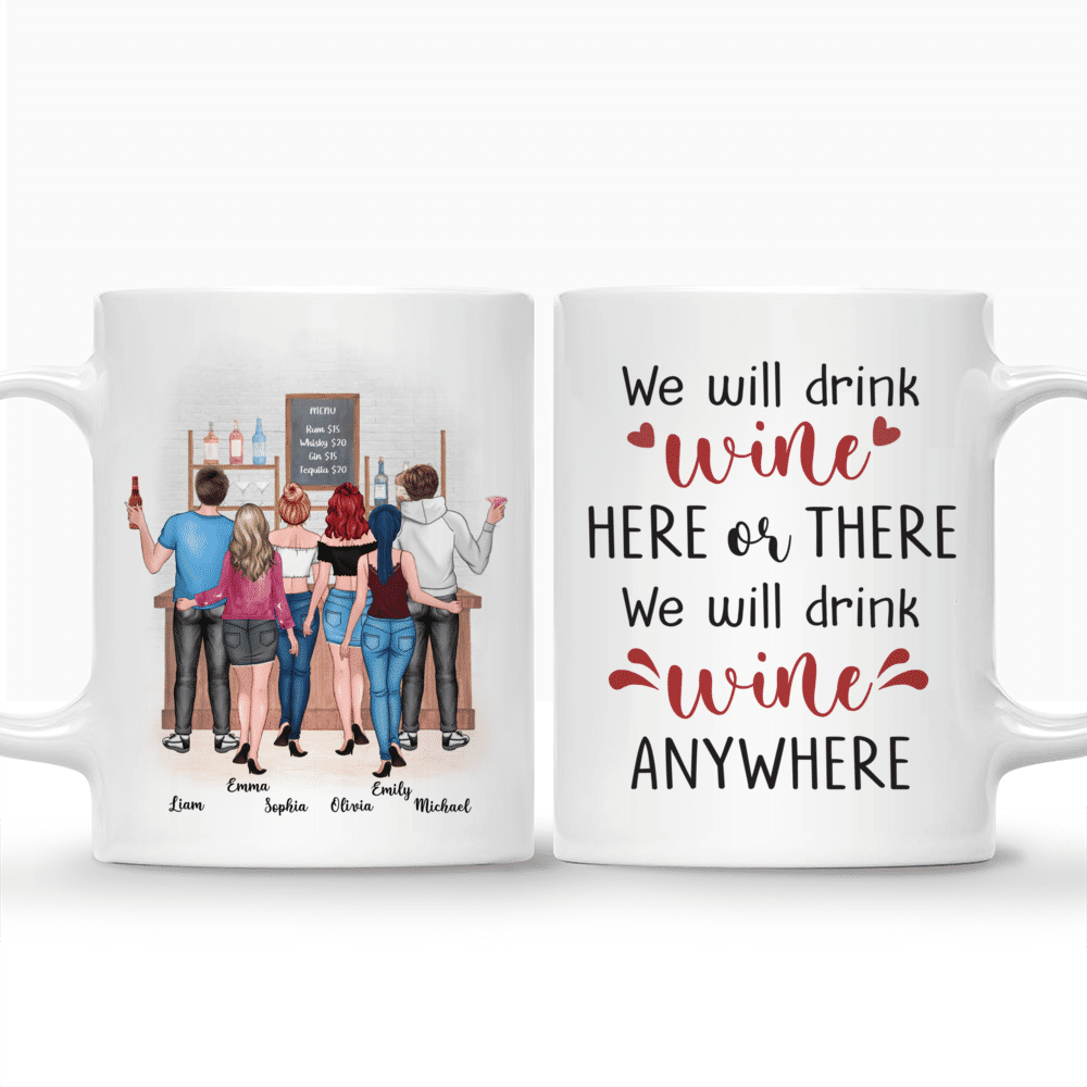 Best friends - Cheers - We will drink wine here, there, anywhere - Personalized Mug_3