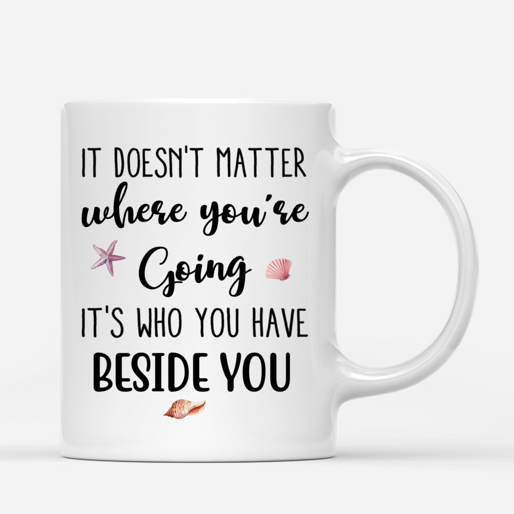 Personalized Mug - Funny Swimming - It Doesn't Matter Where You're Going It's Who You Have Beside You_2