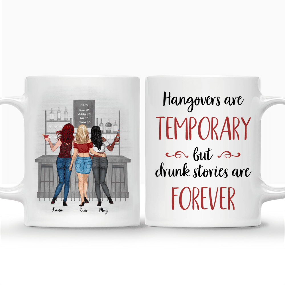 Personalized Mug - Up to 6 Girls - Hangovers Are Temporary But Drunk Stories Are Forever (BG Black)_3