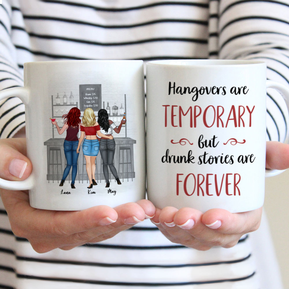 Personalized Mug - Up to 6 Girls - Hangovers Are Temporary But Drunk Stories Are Forever (BG Black)