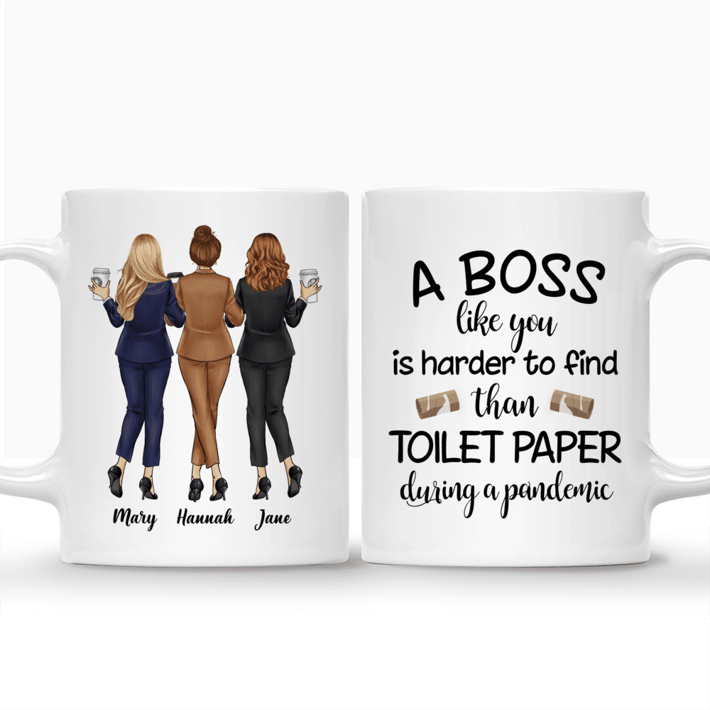 Personalized Mug - Colleague Mug - A Boss Like You Is Harder To Find Than Toilet Paper During A Pandemic - Up to 5 Ladies_3