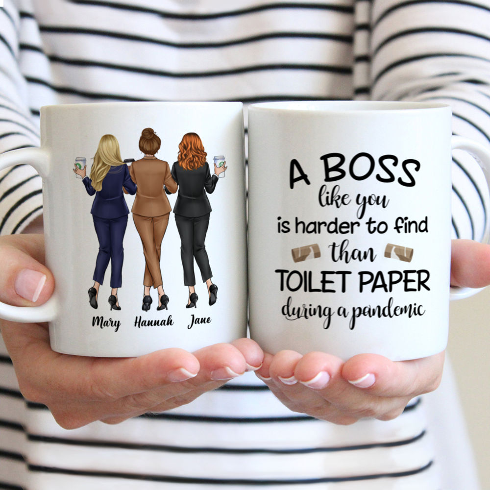 Personalized Mug - Colleague Mug - A Boss Like You Is Harder To Find Than Toilet Paper During A Pandemic - Up to 5 Ladies