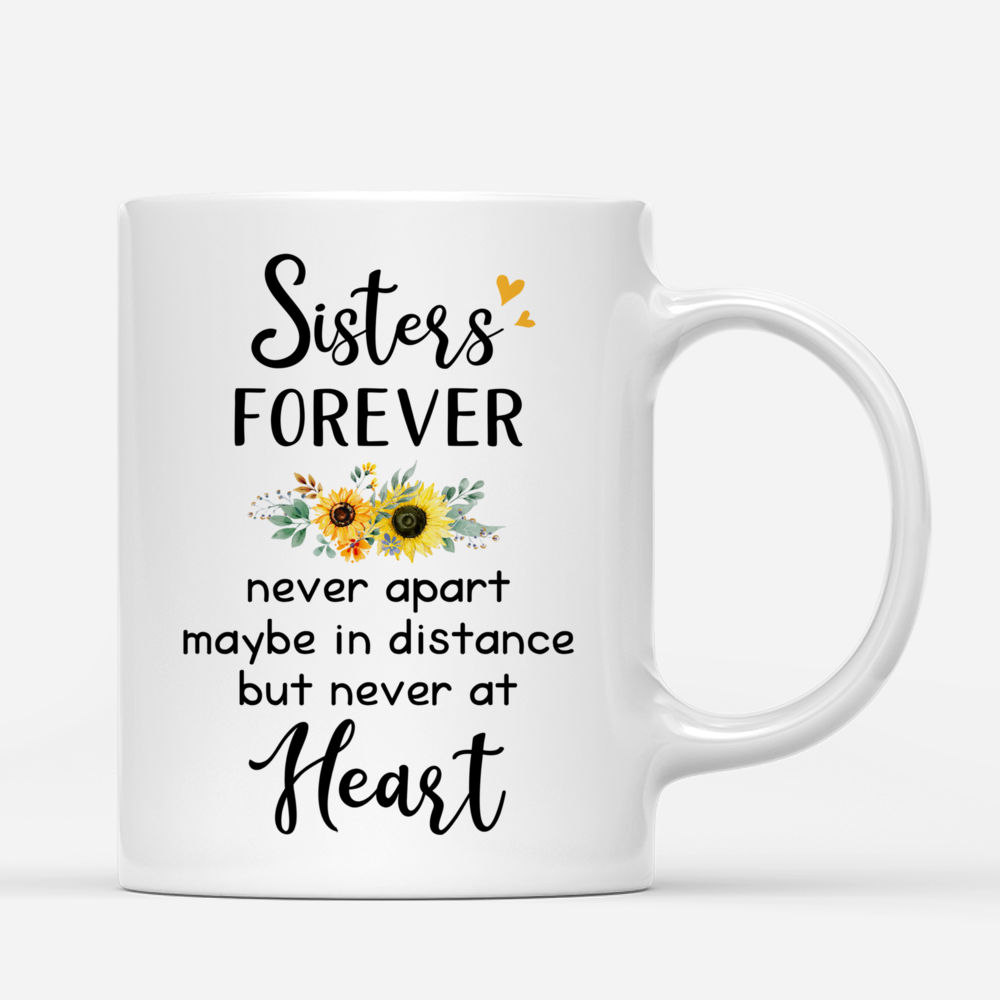 Personalized Mug - Sunflower Farm - Sisters Forever Never Apart May Be In Distance But Never At Heart_2