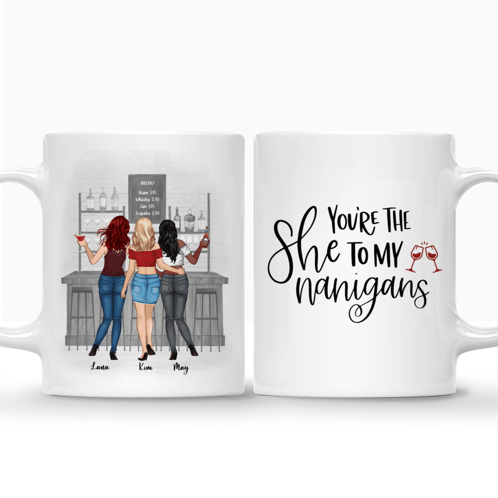 Personalized Mug - Up to 6 Girls - You're The She To My Nanigans (BG Black)_3