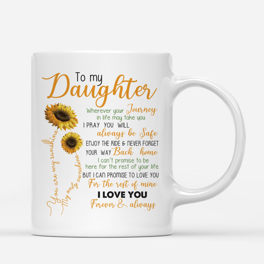 Personalized Mug - Mother & Daughter - To My Daughter, Wherever Your Journey In Life may Take You... - Sunflower_2