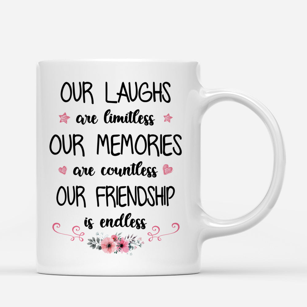 Personalized Mug - Best friends - Our laughs are limitless our memories are countless our friendship is endless_2