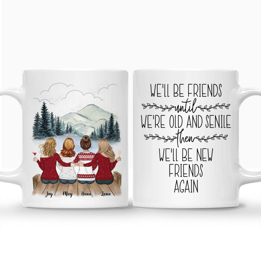 Personalized Mug - Up to 6 Women - We'll Be Friends Until We're Old And Senile, Then We'll Be New Friends Again (BG mountain 2) - Red_3