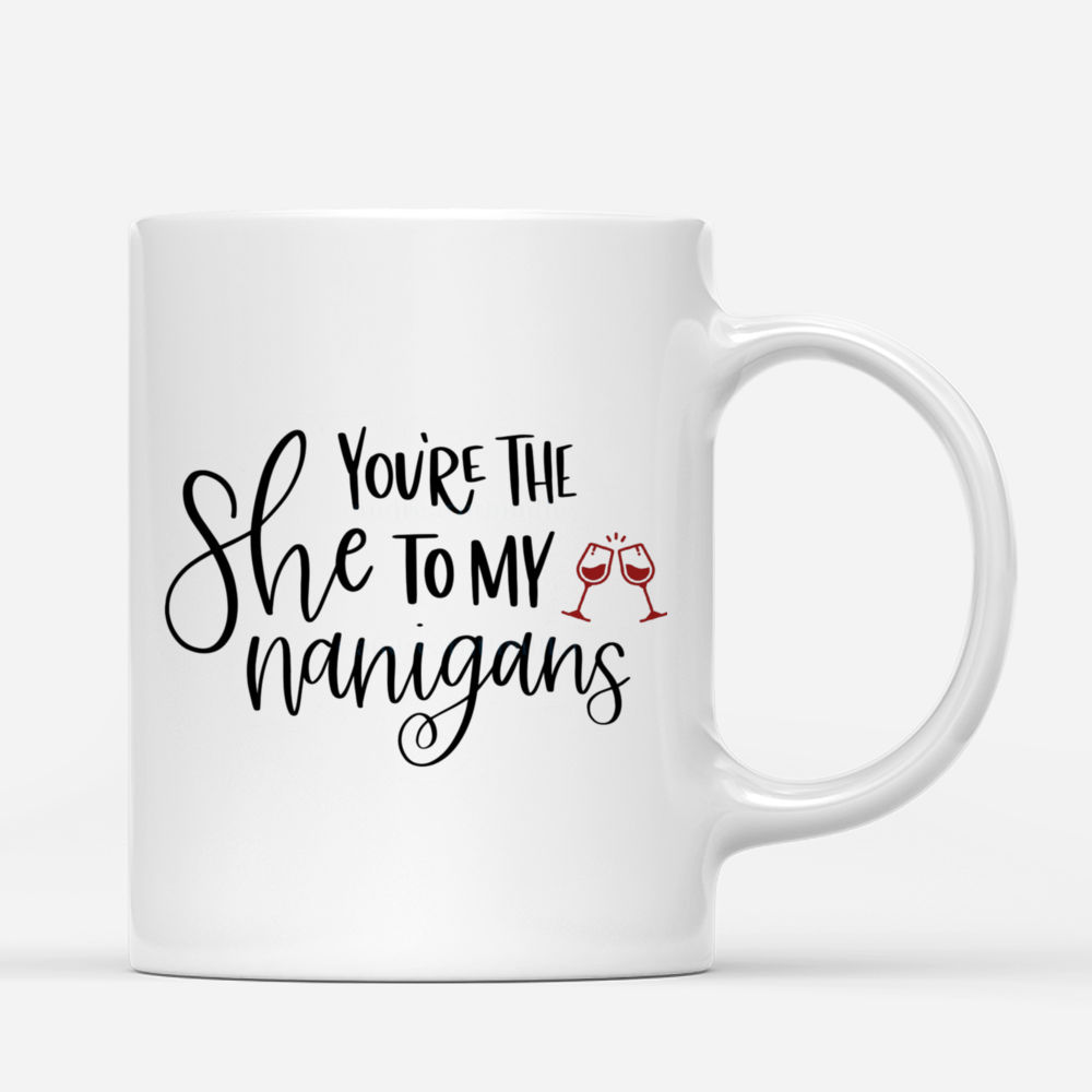 Personalized Mug - Up to 6 Women - You're The She To My Nanigans (BG mountain 2) - Red_2